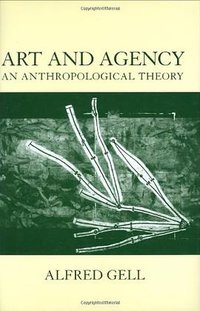 Art and Agency (Oxford University Press 1998)