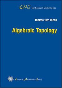 Algebraic Topology (Ems Textbooks in Mathematics)