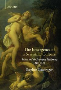 The Emergence of a Scientific Culture (Oxford University Press, USA 2009)