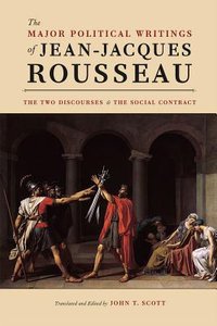 The Major Political Writings of Jean-Jacques Rousseau (University Of Chicago Press 2012)