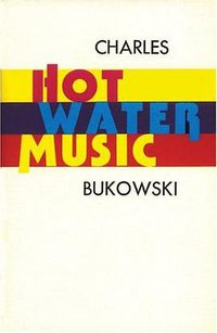 Hot Water Music (Black Sparrow Press 1983)