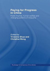Paying for Progress in China (Routledge 2007)