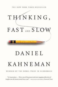 Thinking, Fast and Slow (Farrar, Straus and Giroux 2013)