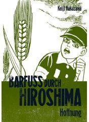 Barfuß durch Hiroshima 04. Hoffnung