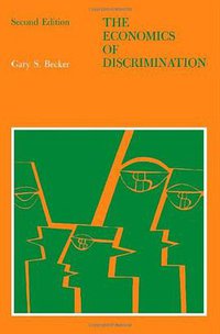 The Economics of Discrimination (University Of Chicago Press 1971)