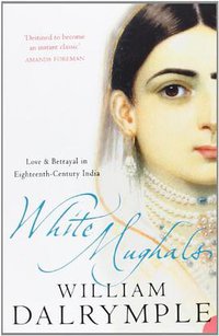 White Mughals (Harper Perennial 2003)