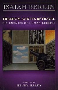 Freedom and Its Betrayal (Princeton University Press 2003)