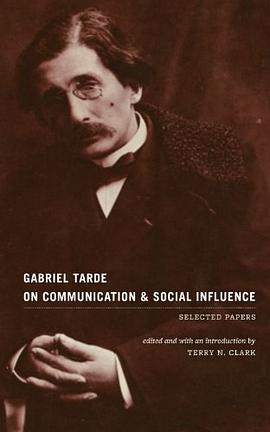 Gabriel Tarde On Communication and Social Influence