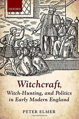 Witchcraft, Witch-Hunting, and Politics in Early Modern England