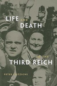 Life and Death in the Third Reich (Belknap Press 2009)