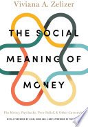 The Social Meaning of Money (Princeton University Press 2017)