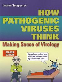 How Pathogenic Viruses Think 2e (Johns and Bartlett 2012)