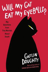 Will My Cat Eat My Eyeballs? (W. W. Norton Company 2019)