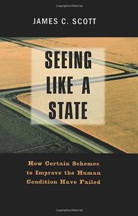 Seeing Like a State (Yale University Press 1998)