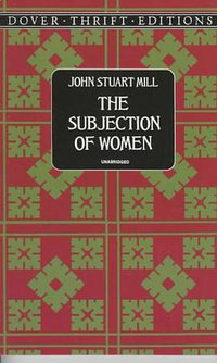 The Subjection of Women (Dover Publications 1997)