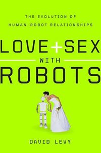 Love and Sex with Robots (Harper 2007)