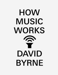 How Music Works (McSweeney's 2012)