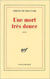 Une mort très douce (Gallimard 1964)