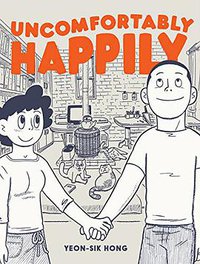 Uncomfortably Happily (Drawn and Quarterly 2017)