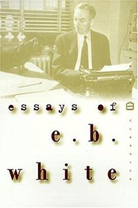 Essays of E B White (McGraw-Hill Inc.,US 2000)