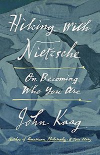 Hiking with Nietzsche (Farrar, Straus & Giroux Inc 2018)