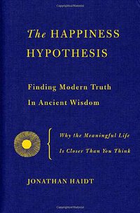 The Happiness Hypothesis (Basic Books 2006)