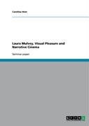 Laura Mulvey, Visual Pleasure and Narrative Cinema (GRIN Verlag 2008)