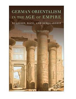 German Orientalism in the Age of Empire