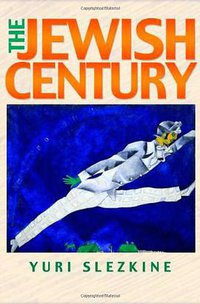 The Jewish Century (Princeton University Press 2004)
