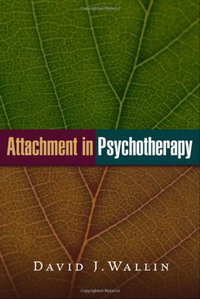 Attachment in Psychotherapy (The Guilford Press 2007)