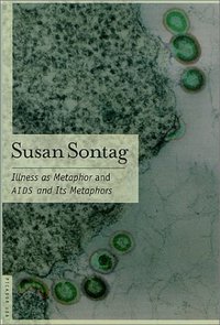 Illness as Metaphor and AIDS and Its Metaphors (Picador 2001)