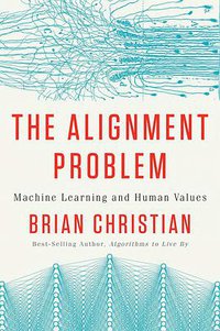The Alignment Problem: Machine Learning and Human Values