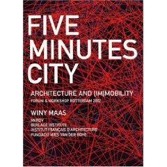 Five Minutes City. Architecture and (Im)mobility Forum & Workshop Rotterdam