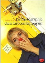 La Photographie dans l'art contemporain (Thames & Hudson 2005)