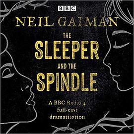 The Sleeper and the Spindle: A BBC Radio 4 full-cast dramatisation