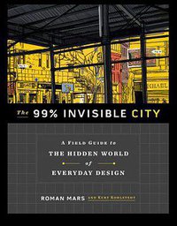 The 99% Invisible City (Hodder & Stoughton 2020)