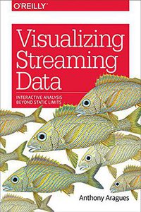 Visualizing Streaming Data (O′Reilly 2018)