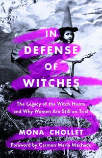 In Defense of Witches (St. Martin's Press 2022)