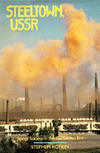 Steeltown, USSR (University of California Press 1992)