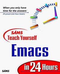 Sams Teach Yourself Emacs in 24 Hours