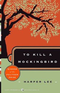 To Kill a Mockingbird (Harper Perennial Modern Classics 2006)