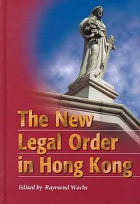 The New Legal Order in Hong Kong (Hku Press Law Series)