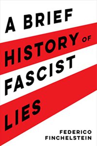 A Brief History of Fascist Lies (University of California Press 2020)