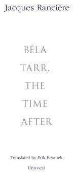 Bela Tarr, the Time After (Univocal Publishing)