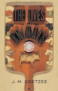 The Lives of Animals (Princeton University Press 2001)
