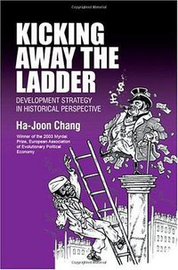 Kicking Away the Ladder (Anthem Press 2002)