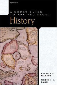 A Short Guide to Writing About History, 5th Edition (Longman 2004)