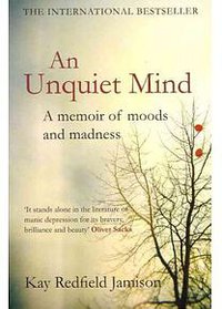 An Unquiet Mind A Memoir of Moods and Madness 