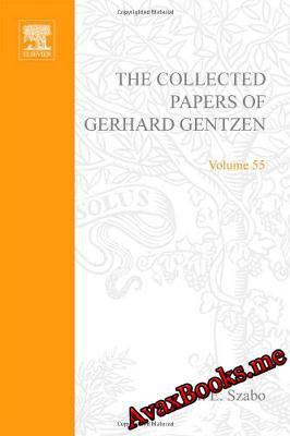 The collected papers of Gerhard Gentzen (Studies in logic and the foundations of mathematics)