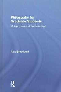 Philosophy for Graduate Students: Metaphysics and Epistemology